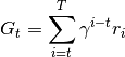 G_t = \sum_{i=t}^T \gamma^{i-t}r_i
